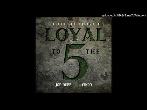 Joe Dubb Ft. Cinco "Loyal to the 5"