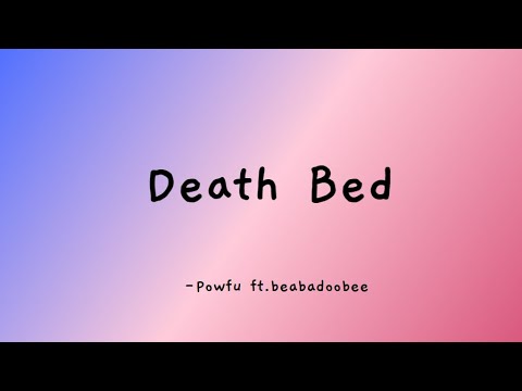 Powfu ft.beabadoobee - Death Bed (Lyrics)