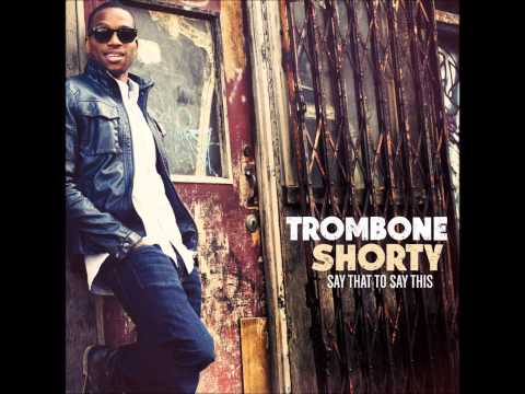 Trombone Shorty- Long Weekend