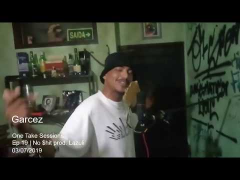 Garcez || ONE TAKE || Ep. 19 | No $hit | prod. Lazuli