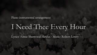 I Need Thee Every Hour | Calm Christian Piano Music | Instrumental Hymn &amp; Worship Music