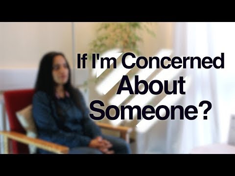 If I Am Concerned About Someone?
