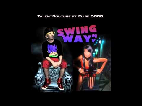 Talent Couture Ft. Elise 5000 - Swing My Way