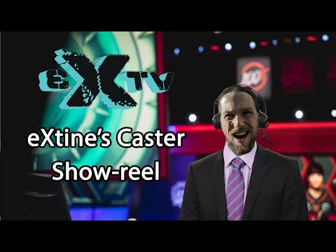 eXtine's Caster Show-reel