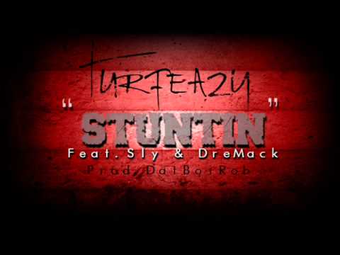 Turfeazy - Stuntin' Prod.DatBoiRob Feat. Sly & DreMack ( New West Coast Banger )