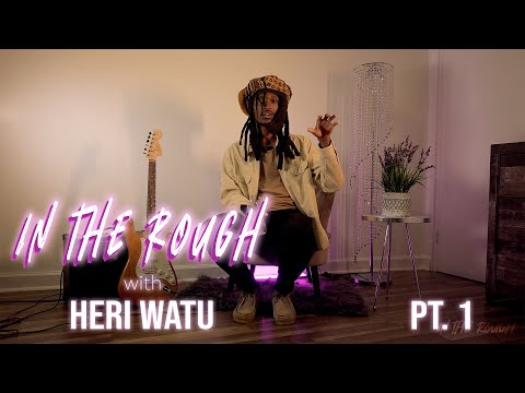In the Rough | Heri Watu | Part 1