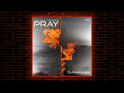 Stan Kolev, SANTIABLO - Pray (Original Mix) [Outta Limits]