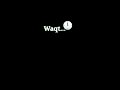 Waqt Islamic Status Black Screen Status Ek Din Waqt Sabit Kar Dega Ki Allah Ke