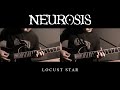 Neurosis - Locust Star (Dual Guitar Cover)(re-do ...