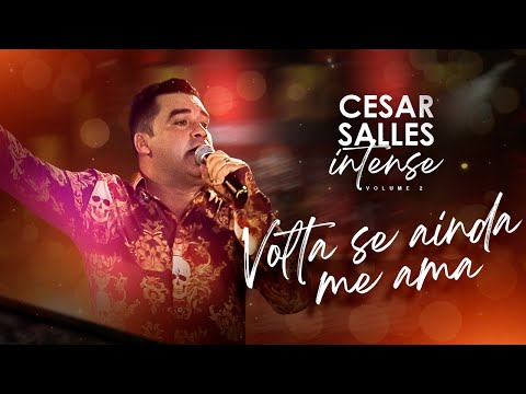 Cesar Salles - VOLTA SE AINDA ME AMA - DVD Intense volume 02 (ao vivo full)