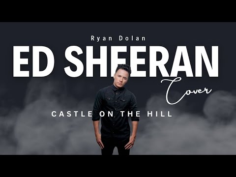 Ed Sheeran - Castle On The Hill Cover by Ryan Dolan