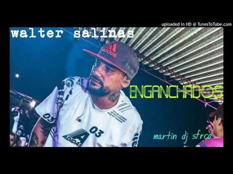 WALTER SALINAS ▶️#ENGANCHADO