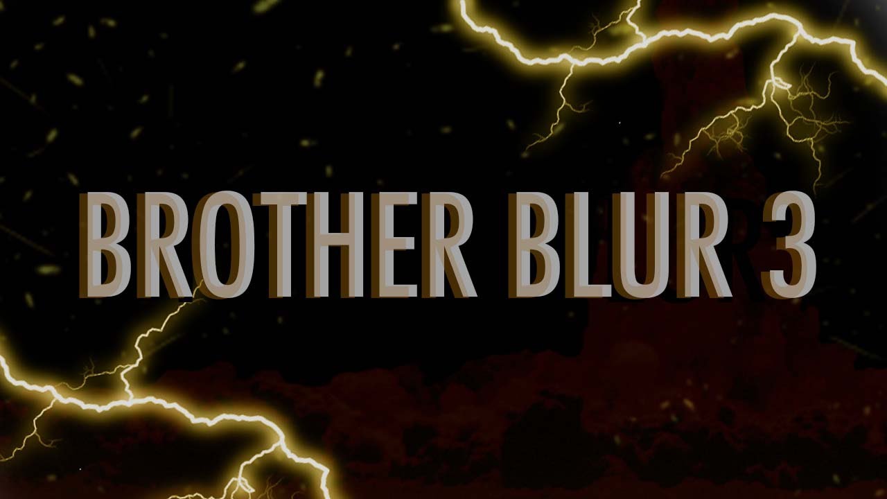 Brother Blur III | A Short Film
