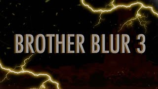 Brother Blur III | A Short Film