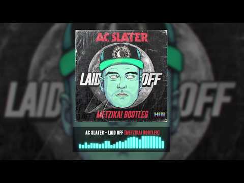 AC Slater - Laid Off (Metzika! Bootleg)