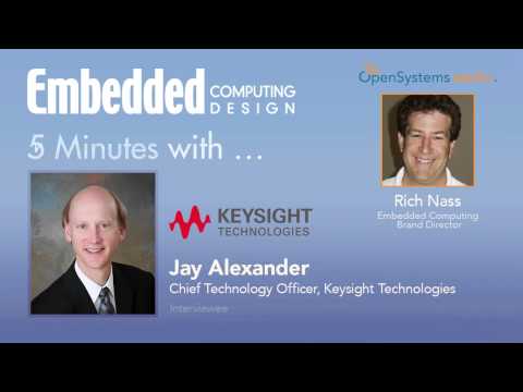 Five Minutes with Jay Alexander, Chief Technology Officer, Keysight Technologies