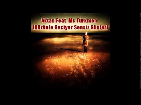 Aktan Feat  Mc Türkmen  Hüzünle Geçiyor Sensiz Günler