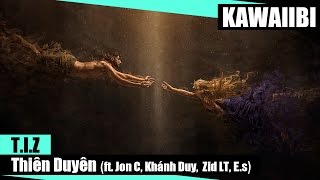 Thiên Duyên - T.i.Z ft. Jon C, Khánh Duy (KD),  Zid LT & E.s [ Video Lyrics ]