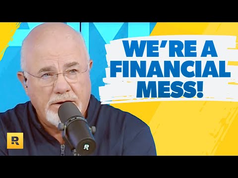 Dave, We Are A Financial Mess!