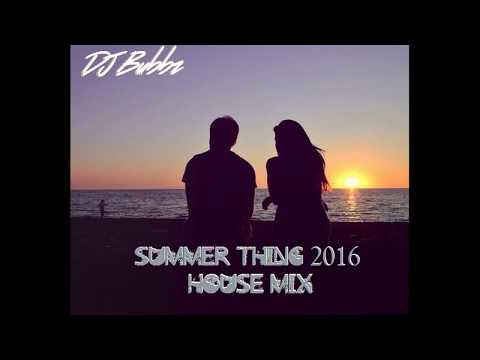 DJ Bubbz - Summer Thing 2016 House Mix #HouseMix #SummerThing #DanceMix
