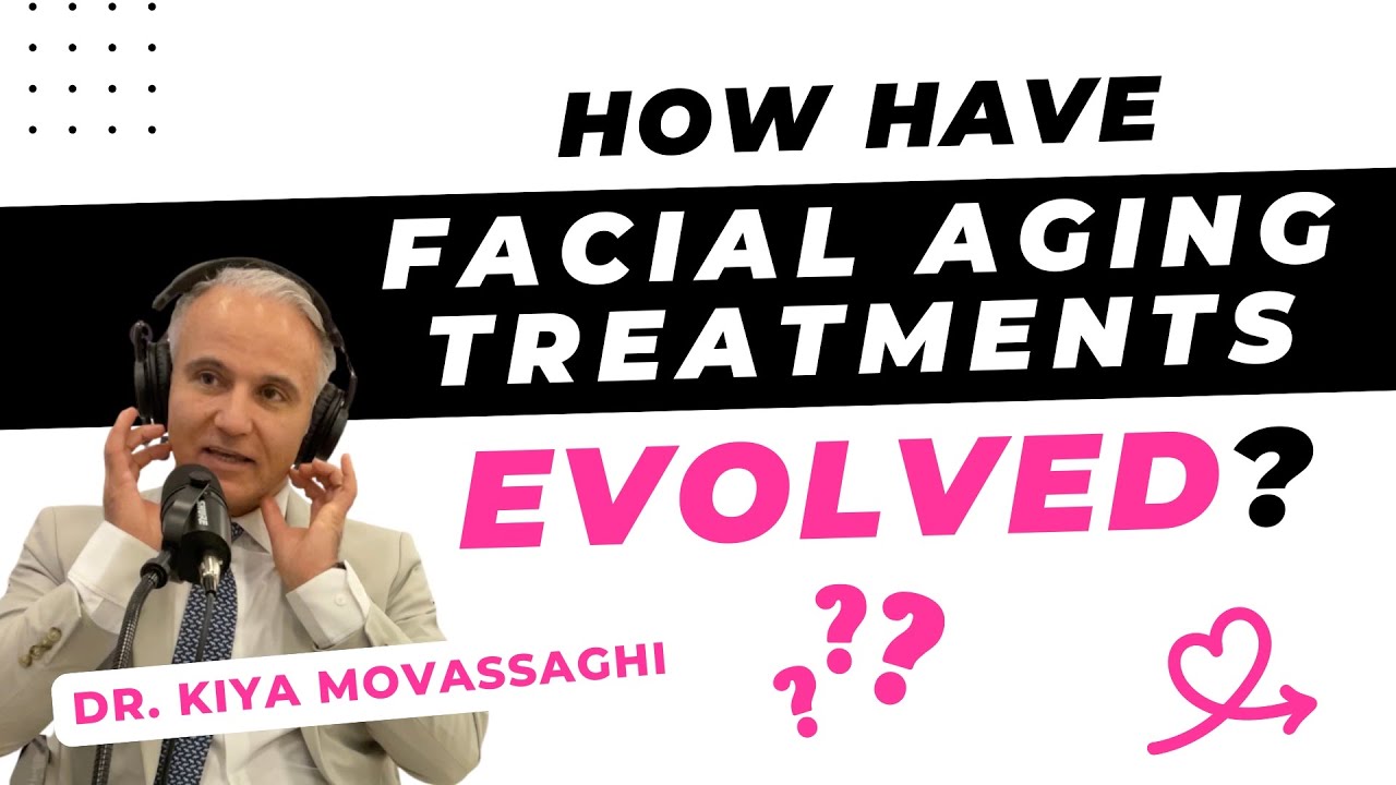 How have facial aging treatments evolved? [Kiya Movassaghi, MD, Eugene]