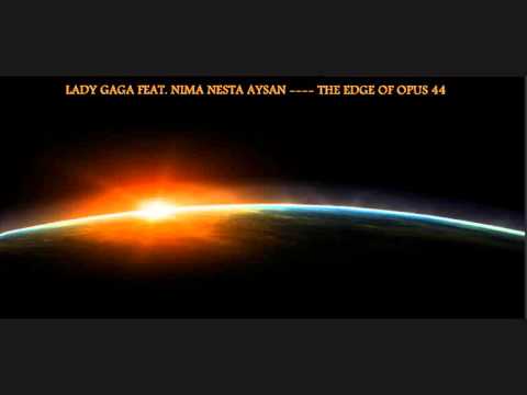 Lady Gaga Feat. Nima Nesta & Aysan  -- The Edge Of Opus 44