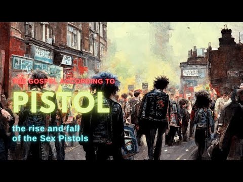 The Gospel According to PISTOL - the rise and fall of the Sex Pistols
