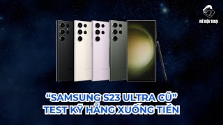Cách test Samsung S23 Ultra cũ