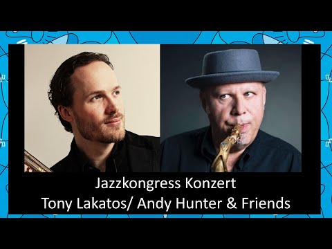 Live@Jazzkongress Vol.13 - Tony Lakatos/Andy Hunter & Friends