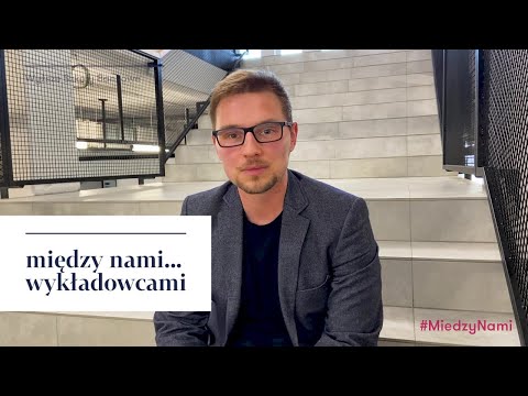 Między nami... wykładowcami | Kamil Musiał