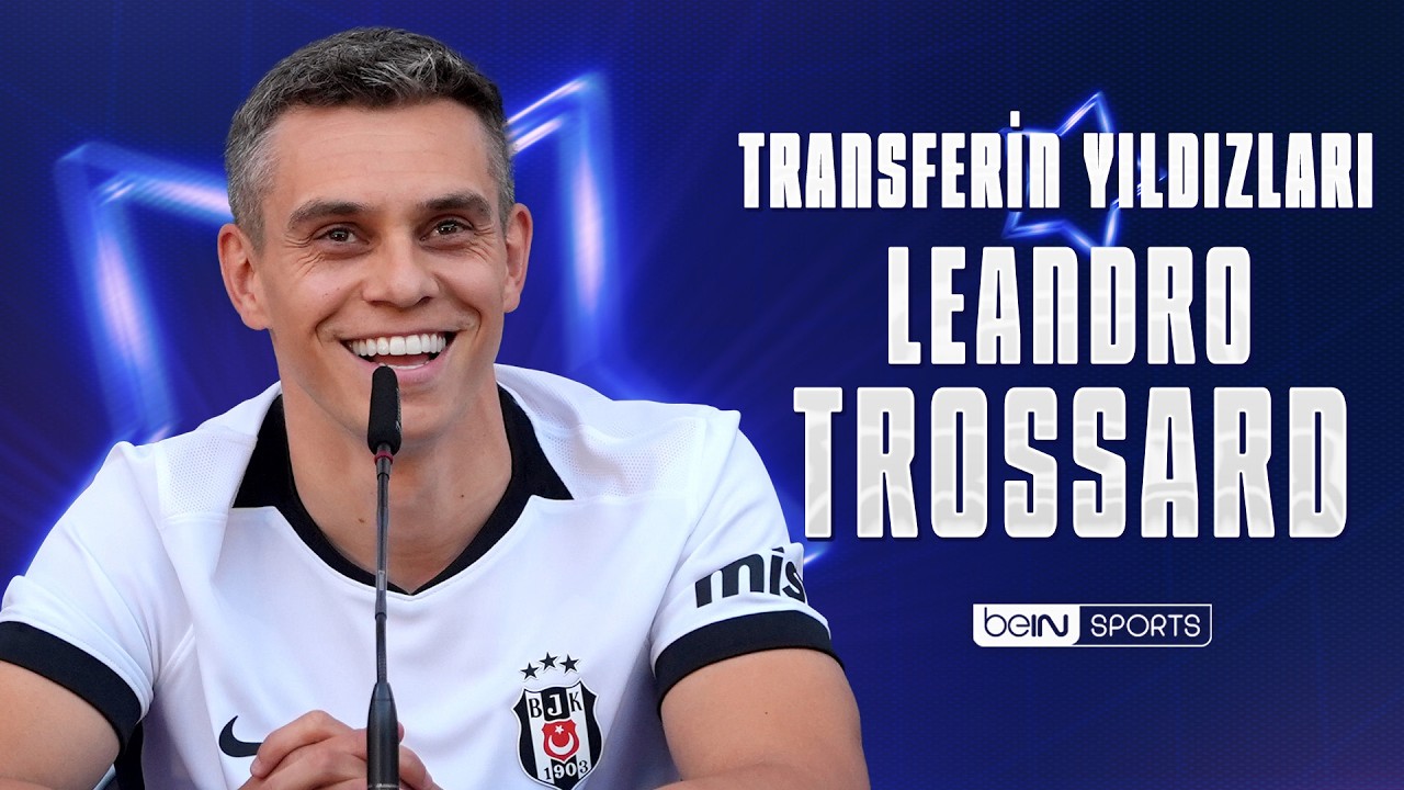 Transferin Yıldızları: Leandro Trossard - Beşiktaş | Trendyol Süper Lig