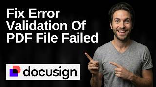 How To Fix DocuSign Error Validation Of The PDF File Failed (2026 Easy Guide)