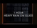 Fall Asleep Instantly - Rain on Glass Sounds for Sleeping - 1 hour Rain Sounds