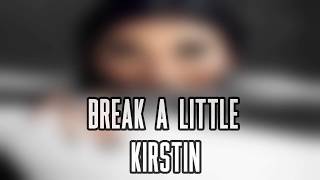 kirstin - Break A Little (Lyrics!)