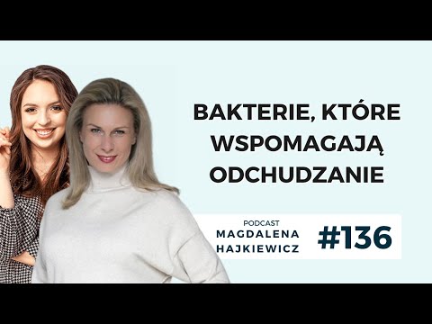 #136 Bakterie, które wspomagają odchudzanie - dr Natasza Staniak