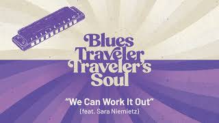 Blues Traveler - We Can Work It Out (feat. Sara Niemietz)