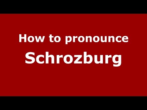 How to pronounce Schrozburg (Germany/German) - PronounceNames.com