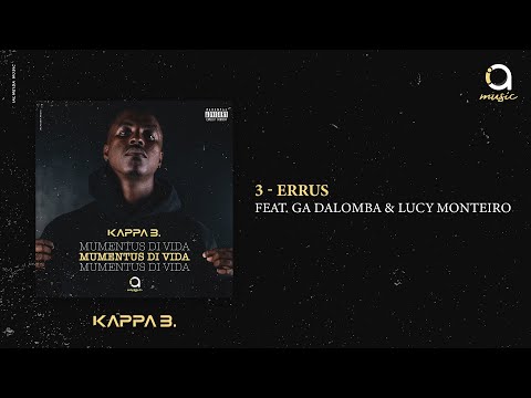 03 - Kappa B. - Errus feat. Ga Dalomba & Lucy Monteiro