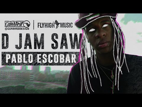 D Jam Saw - Pablo Escobar x VIdeo Official x GunBirdDesign x FlyHighMusic