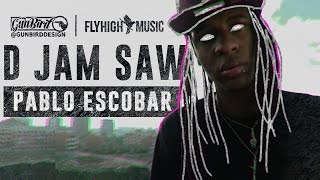 D Jam Saw - Pablo Escobar x VIdeo Official x GunBirdDesign x FlyHighMusic