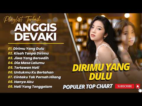 ANGGIS DEVAKI - DIRIMU YANG DULU - KISAH TANPA DIRIMU || FULL ALBUM TOP CHART 2026