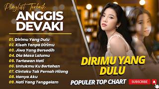 Download lagu ANGGIS DEVAKI - DIRIMU YANG DULU - KISAH TANPA DIRIMU || FULL ALBUM TOP CHART 2026 mp3