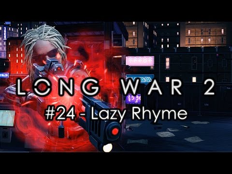 Long War 2 - Legend #24 "Lazy Rhyme" - XCOM 2 Let's Play: Long War 2 Gameplay Mod
