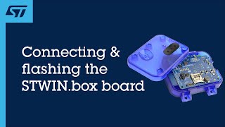 STWIN.box: Module 3 - Connecting and flashing the STWIN.box board