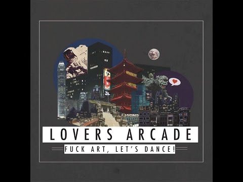 FUCK ART, LET'S DANCE! - Lovers Arcade (Audio) [Full Album]