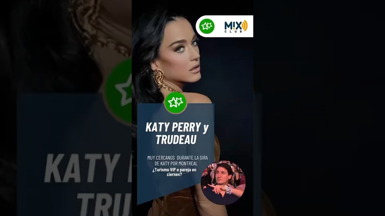 Trudeau y Katy Perry jugando a “me gustas, pero poquito” en Montreal.