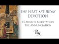 The First Saturday Devotion 15 Minute Meditation - The Annunciation