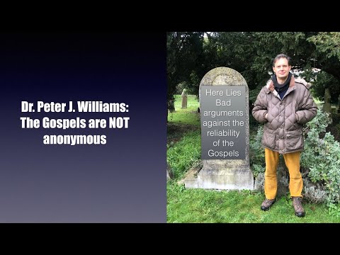 The Gospels are NOT Anonymous| Dr. Peter J. Williams