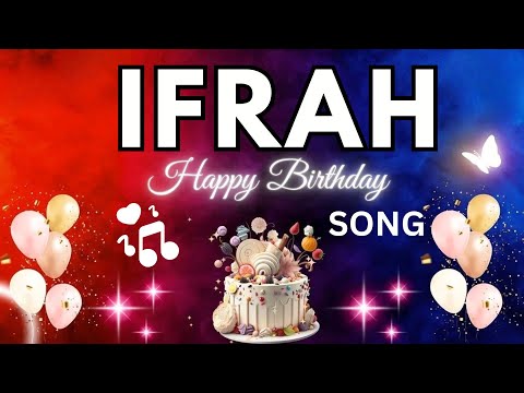 IFRAH Birthday Song – Happy Birthday To You - #birthday #ifrah