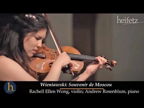 Heifetz 2015: Wieniawski: Souvenir de Moscou | Rachell Ellen Wong, violin; Andrew Rosenblum, piano